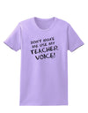 Don't Make Me Use My Teacher Voice Womens T-Shirt-Womens T-Shirt-TooLoud-Lavender-X-Small-Davson Sales