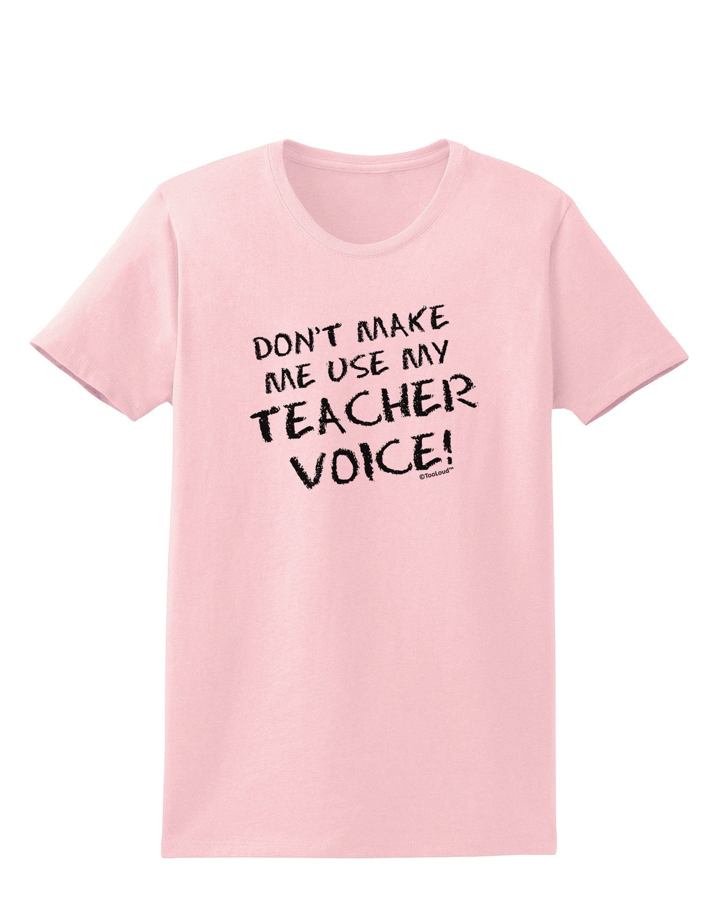Don't Make Me Use My Teacher Voice Womens T-Shirt-Womens T-Shirt-TooLoud-PalePink-X-Small-Davson Sales