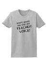 Don't Make Me Use My Teacher Voice Womens T-Shirt-Womens T-Shirt-TooLoud-AshGray-X-Small-Davson Sales