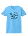 Don't Make Me Use My Teacher Voice Womens T-Shirt-Womens T-Shirt-TooLoud-Aquatic-Blue-X-Small-Davson Sales