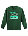 Don't Shop Adopt Adult Long Sleeve Dark T-Shirt-TooLoud-Dark-Green-Small-Davson Sales