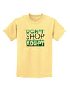 Don't Shop Adopt Childrens T-Shirt-Childrens T-Shirt-TooLoud-Daffodil-Yellow-X-Small-Davson Sales