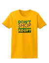 Don't Shop Adopt Womens T-Shirt-Womens T-Shirt-TooLoud-Gold-X-Small-Davson Sales