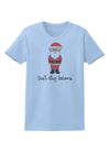Don't Stop Believin' Santa Christmas Womens T-Shirt-Womens T-Shirt-TooLoud-Light-Blue-X-Small-Davson Sales