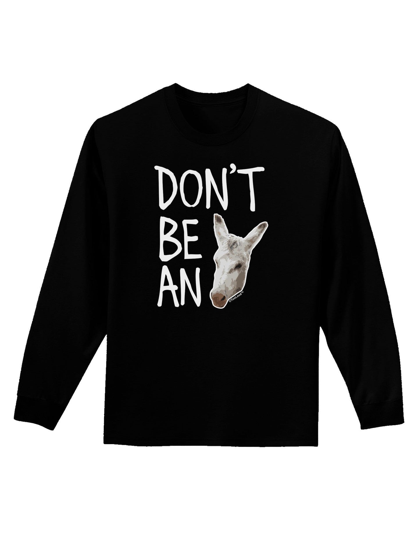 Don't be An Ass Adult Long Sleeve Dark T-Shirt-TooLoud-Black-Small-Davson Sales