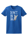 Don't be An Ass Womens Dark T-Shirt-Womens T-Shirt-TooLoud-Royal-Blue-X-Small-Davson Sales