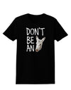 Don't be An Ass Womens Dark T-Shirt-Womens T-Shirt-TooLoud-Black-X-Small-Davson Sales