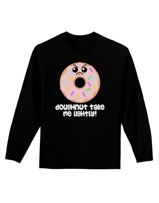 Doughnut - Doughnut Take Me Lightly Adult Long Sleeve Dark T-Shirt by TooLoud-TooLoud-Black-Small-Davson Sales