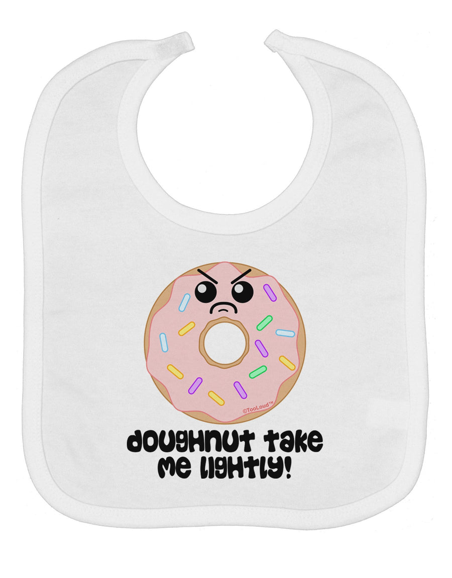 Doughnut - Doughnut Take Me Lightly Baby Bib by TooLoud