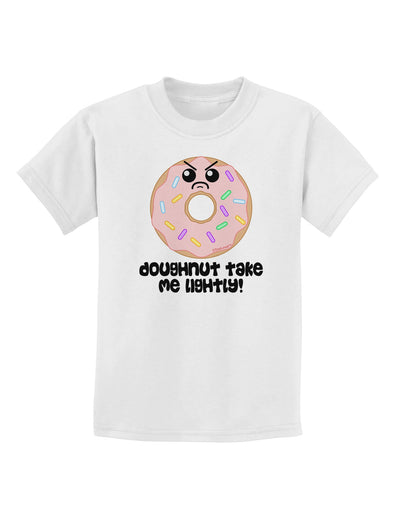 Doughnut - Doughnut Take Me Lightly Childrens T-Shirt by TooLoud-Childrens T-Shirt-TooLoud-White-X-Small-Davson Sales