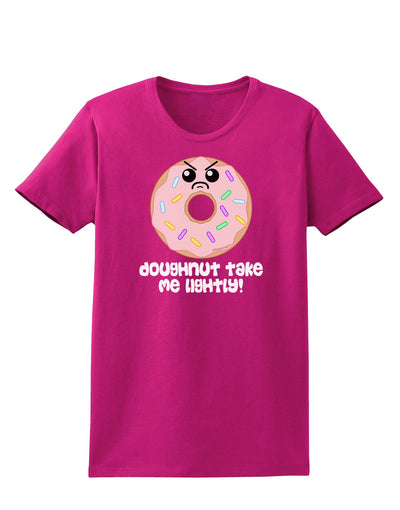 Doughnut - Doughnut Take Me Lightly Womens Dark T-Shirt by TooLoud-Womens T-Shirt-TooLoud-Hot-Pink-Small-Davson Sales