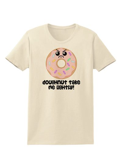 Doughnut - Doughnut Take Me Lightly Womens T-Shirt by TooLoud-Womens T-Shirt-TooLoud-Natural-X-Small-Davson Sales