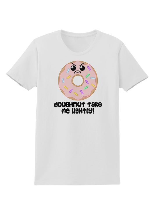 Doughnut - Doughnut Take Me Lightly Womens T-Shirt by TooLoud-Womens T-Shirt-TooLoud-White-X-Small-Davson Sales