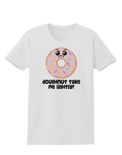 Doughnut - Doughnut Take Me Lightly Womens T-Shirt by TooLoud-Womens T-Shirt-TooLoud-White-X-Small-Davson Sales