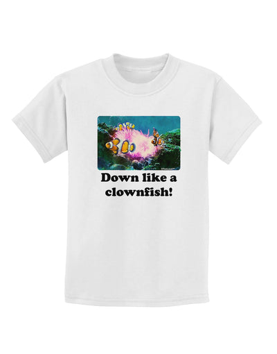 Down Like A Clownfish Childrens T-Shirt-Childrens T-Shirt-TooLoud-White-X-Small-Davson Sales