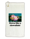 Down Like A Clownfish Micro Terry Gromet Golf Towel 11&#x22;x19-Golf Towel-TooLoud-White-Davson Sales