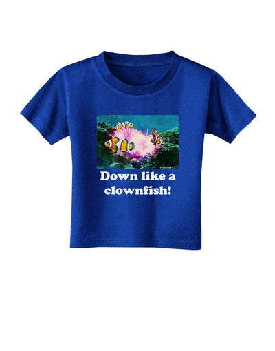 Down Like A Clownfish Toddler T-Shirt Dark-Toddler T-Shirt-TooLoud-Royal-Blue-2T-Davson Sales