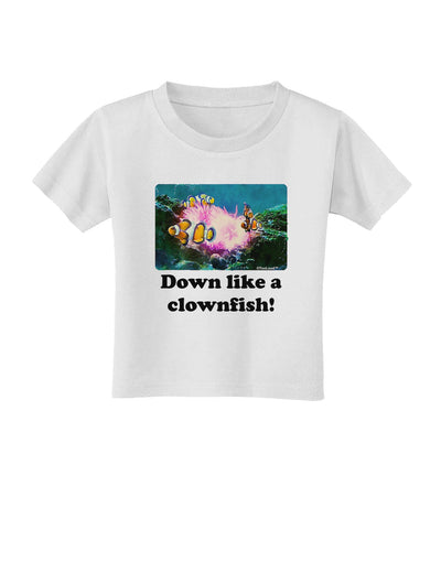 Down Like A Clownfish Toddler T-Shirt-Toddler T-Shirt-TooLoud-White-2T-Davson Sales