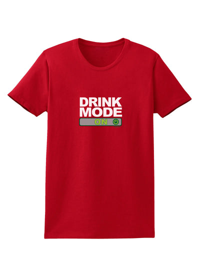 Drink Mode On Womens Dark T-Shirt by TooLoud-TooLoud-Red-X-Small-Davson Sales