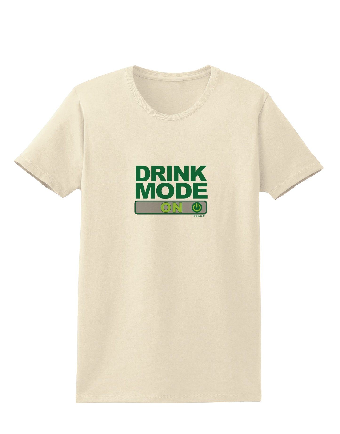 Drink Mode On Womens T-Shirt by TooLoud-TooLoud-Natural-X-Small-Davson Sales