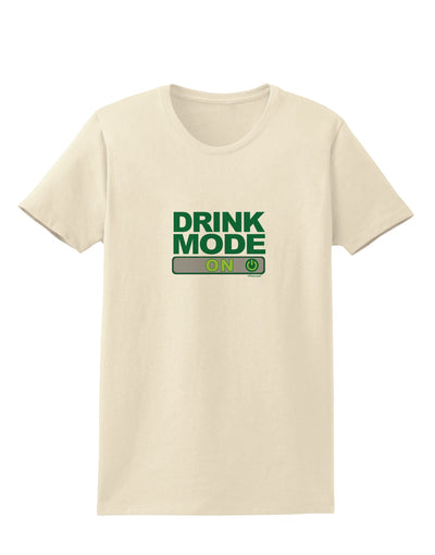 Drink Mode On Womens T-Shirt by TooLoud-TooLoud-Natural-X-Small-Davson Sales