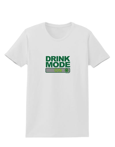 Drink Mode On Womens T-Shirt by TooLoud-TooLoud-White-X-Small-Davson Sales