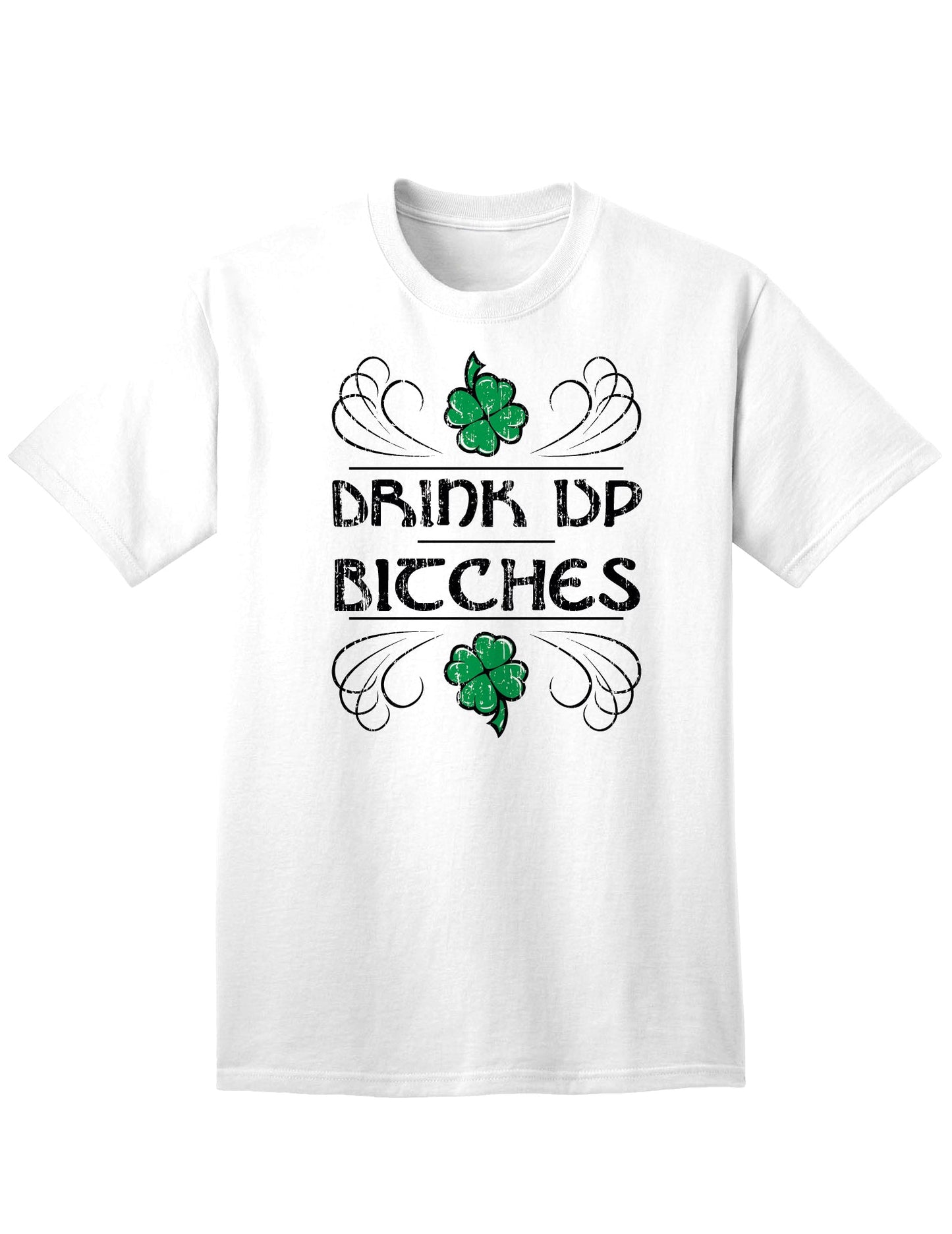 Drink Up Bitches Adult Unisex St Patrick's Day T-Shirt-TooLoud-White-Small-Davson Sales