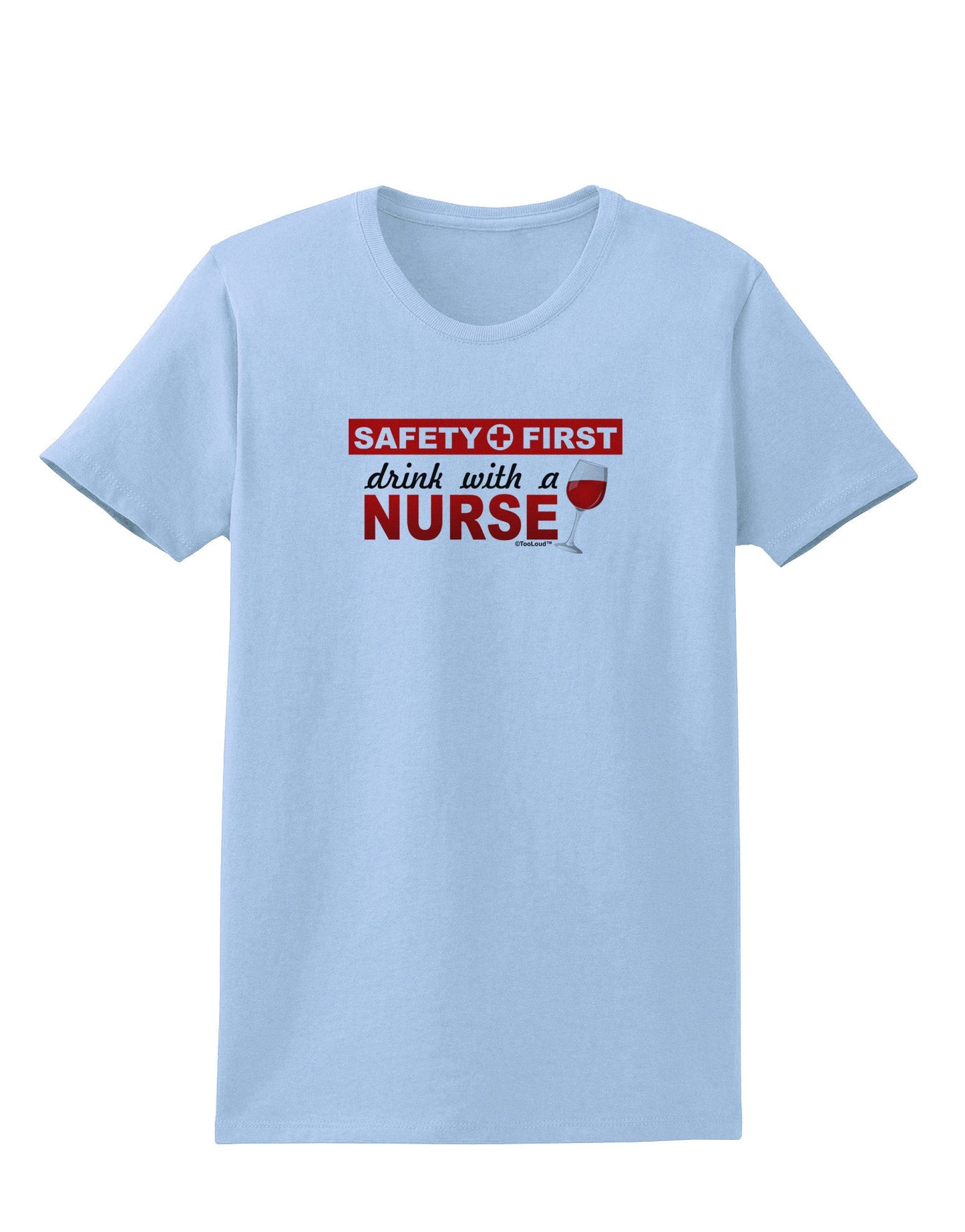 Drink With A Nurse Womens T-Shirt-Womens T-Shirt-TooLoud-Light-Blue-X-Small-Davson Sales
