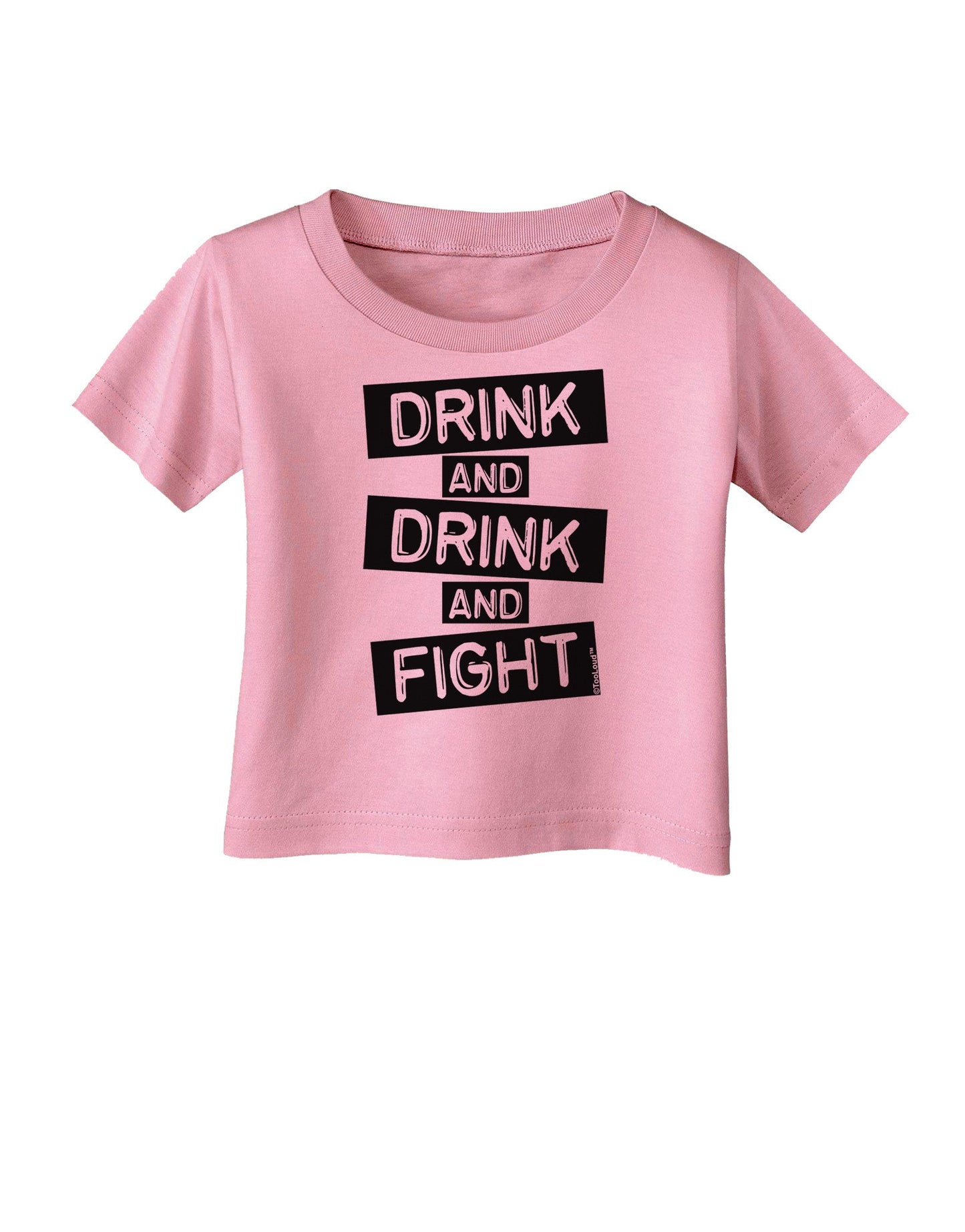 Drink and Drink and Fight Infant T-Shirt-Infant T-Shirt-TooLoud-Candy-Pink-06-Months-Davson Sales