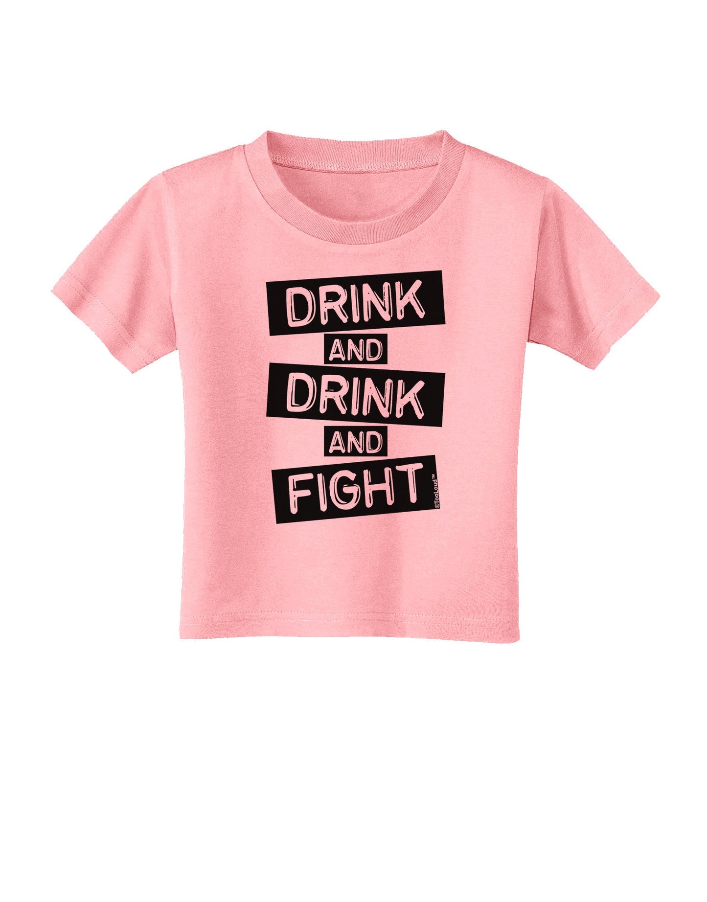Drink and Drink and Fight Toddler T-Shirt-Toddler T-Shirt-TooLoud-Candy-Pink-2T-Davson Sales
