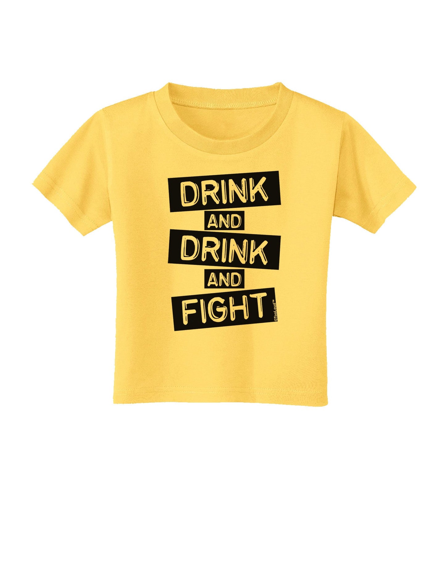 Drink and Drink and Fight Toddler T-Shirt-Toddler T-Shirt-TooLoud-Yellow-2T-Davson Sales