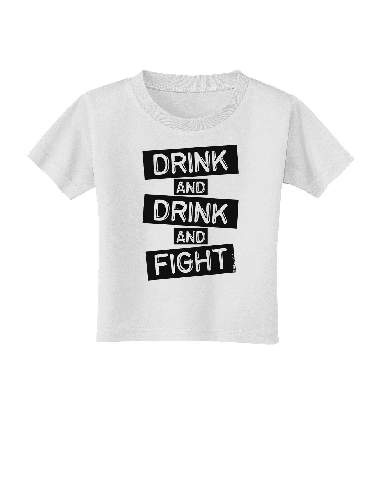 Drink and Drink and Fight Toddler T-Shirt-Toddler T-Shirt-TooLoud-White-2T-Davson Sales