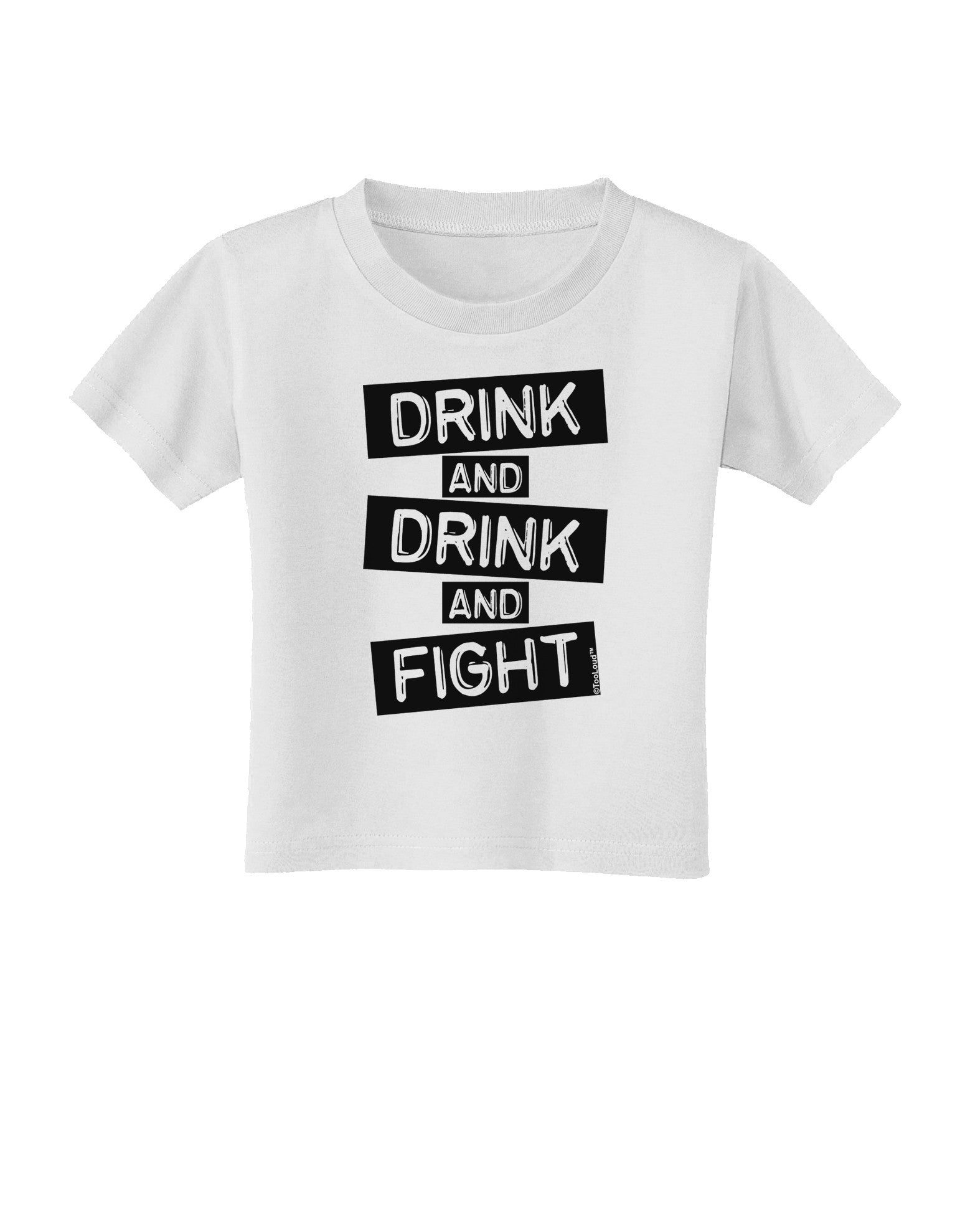 Drink and Drink and Fight Toddler T-Shirt-Toddler T-Shirt-TooLoud-White-2T-Davson Sales