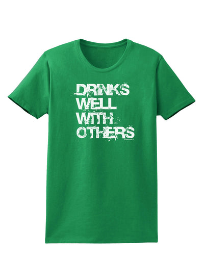 Drinks Well With Others Womens Dark T-Shirt by TooLoud-Womens T-Shirt-TooLoud-Kelly-Green-X-Small-Davson Sales