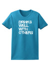 Drinks Well With Others Womens Dark T-Shirt by TooLoud-Womens T-Shirt-TooLoud-Turquoise-X-Small-Davson Sales