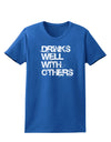 Drinks Well With Others Womens Dark T-Shirt by TooLoud-Womens T-Shirt-TooLoud-Royal-Blue-X-Small-Davson Sales