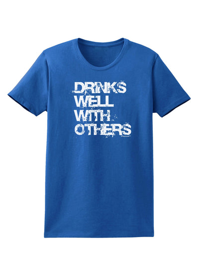 Drinks Well With Others Womens Dark T-Shirt by TooLoud-Womens T-Shirt-TooLoud-Royal-Blue-X-Small-Davson Sales