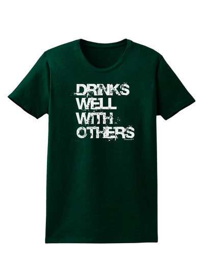 Drinks Well With Others Womens Dark T-Shirt by TooLoud-Womens T-Shirt-TooLoud-Forest-Green-Small-Davson Sales