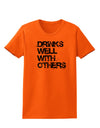 Drinks Well With Others Womens T-Shirt by TooLoud-Womens T-Shirt-TooLoud-Orange-X-Small-Davson Sales