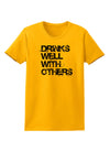 Drinks Well With Others Womens T-Shirt by TooLoud-Womens T-Shirt-TooLoud-Gold-X-Small-Davson Sales