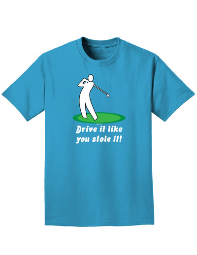 Drive It Like You Stole It Adult Dark T-Shirt-Mens T-Shirt-TooLoud-Turquoise-Small-Davson Sales