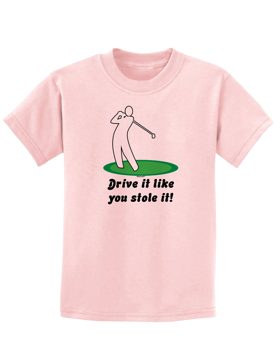 Drive It Like You Stole It Childrens T-Shirt-Childrens T-Shirt-TooLoud-White-X-Small-Davson Sales