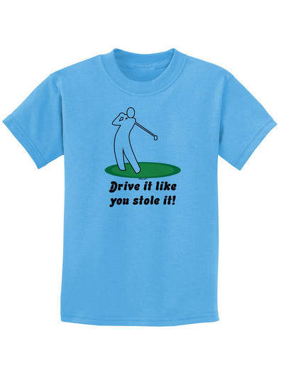 Drive It Like You Stole It Childrens T-Shirt-Childrens T-Shirt-TooLoud-Aquatic-Blue-X-Small-Davson Sales