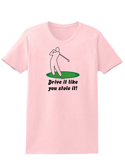 Drive It Like You Stole It Womens T-Shirt-Womens T-Shirt-TooLoud-PalePink-X-Small-Davson Sales