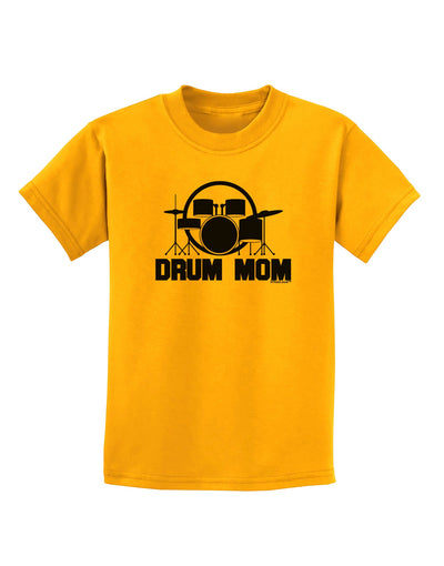 Drum Mom - Mother's Day Design Childrens T-Shirt-Childrens T-Shirt-TooLoud-Gold-X-Small-Davson Sales