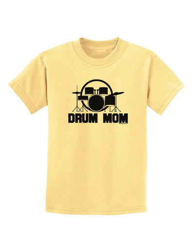 Drum Mom - Mother's Day Design Childrens T-Shirt-Childrens T-Shirt-TooLoud-Daffodil-Yellow-X-Small-Davson Sales