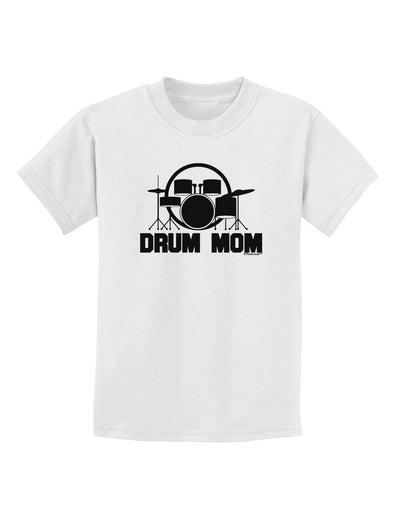 Drum Mom - Mother's Day Design Childrens T-Shirt-Childrens T-Shirt-TooLoud-White-X-Small-Davson Sales