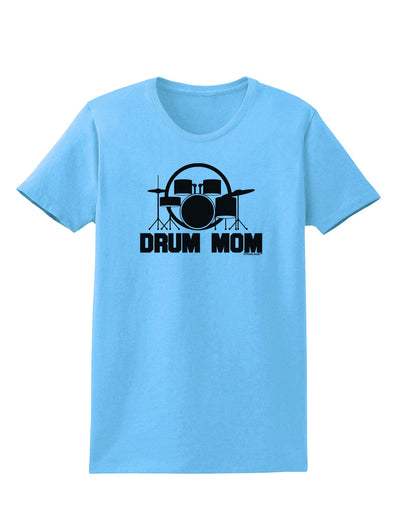 Drum Mom - Mother's Day Design Womens T-Shirt-Womens T-Shirt-TooLoud-Aquatic-Blue-X-Small-Davson Sales