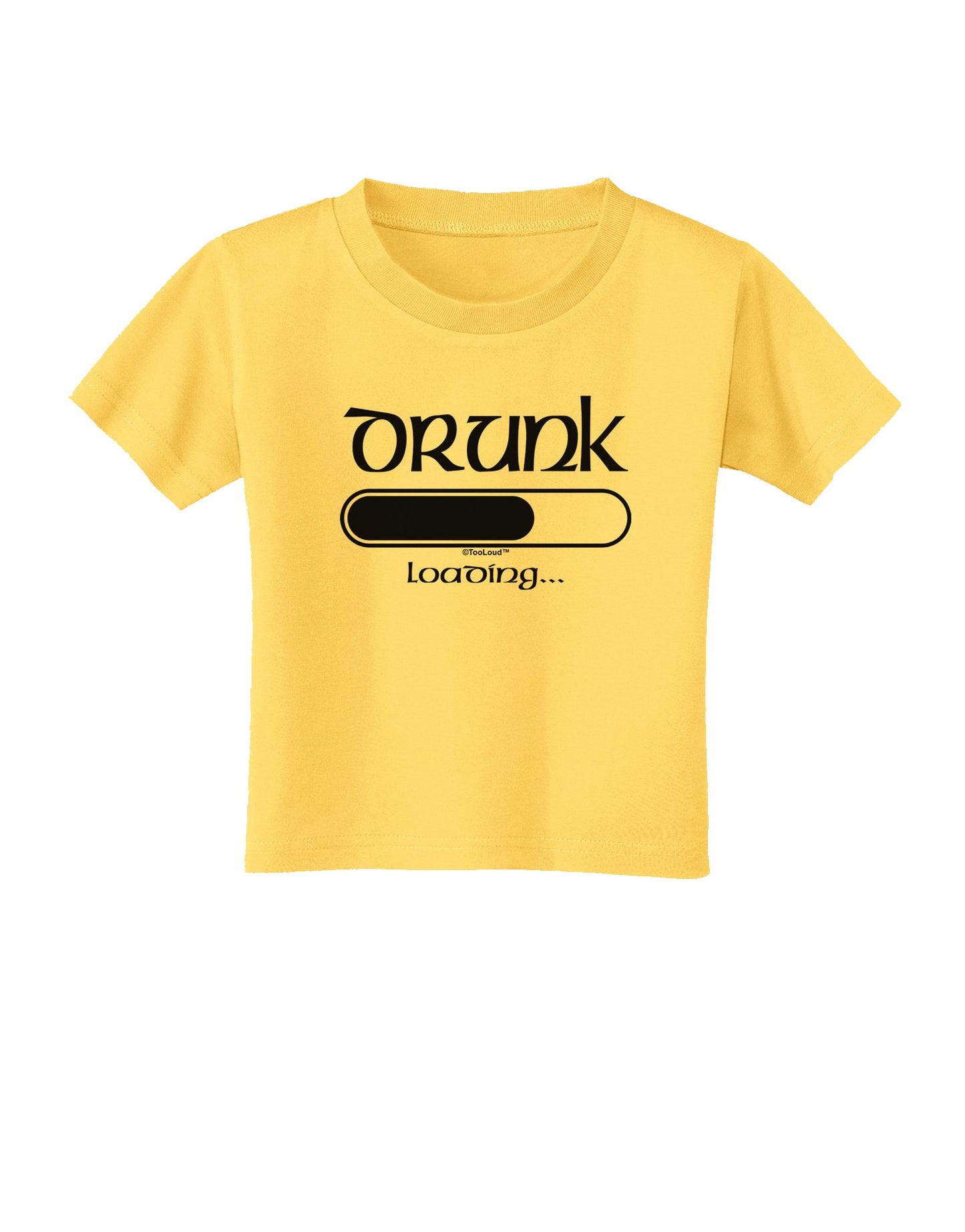 Drunk Loading Bar Toddler T-Shirt by TooLoud-Toddler T-Shirt-TooLoud-Yellow-2T-Davson Sales