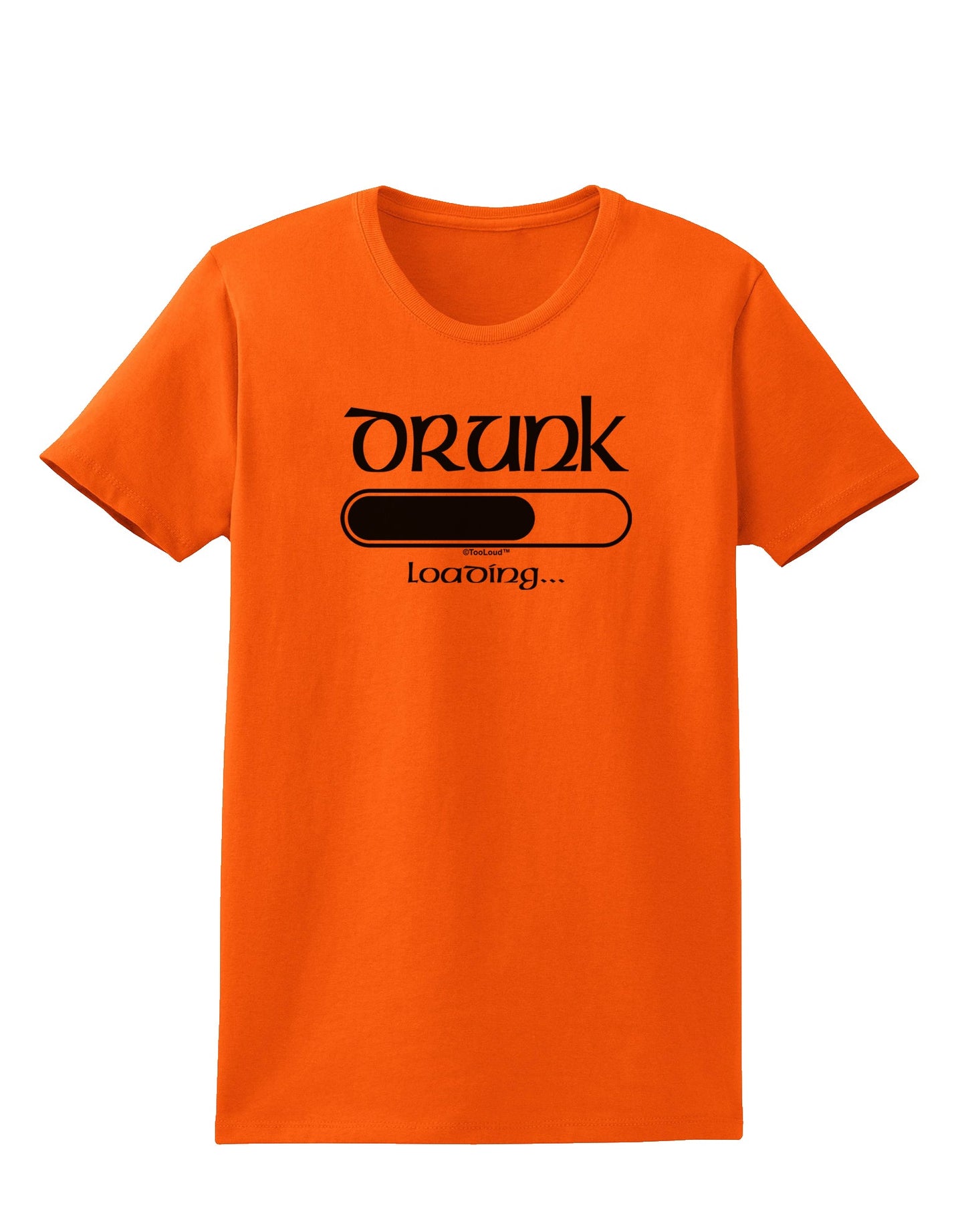 Drunk Loading Bar Womens T-Shirt by TooLoud-Womens T-Shirt-TooLoud-Orange-X-Small-Davson Sales